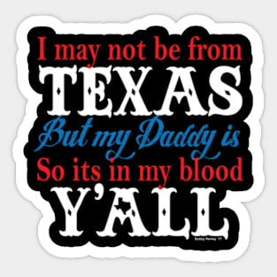 I may not be from Texas Sticker